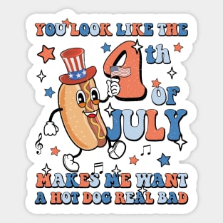 You Look Like The 4th Of July Makes Me Want A Hot Dog Real Bad Sticker